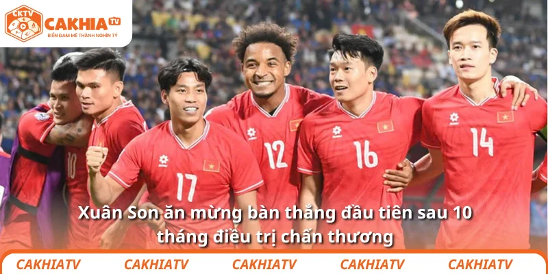 Xuân Son ăn mừng bàn thắng đầu tiên sau 10 tháng điều trị chấn thương